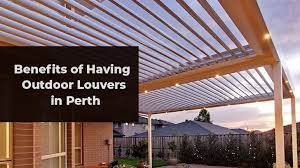 Benefits Of Having Outdoor Louvers In Perth