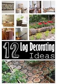 12 Diy Log Decorating Ideas For Your