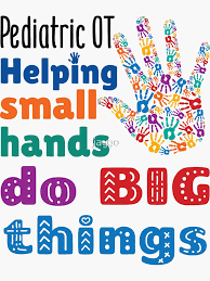Pediatric OT Helping Small Hands Do Big Things Occupational Therapist"  Sticker for Sale by jaygo | Redbubble