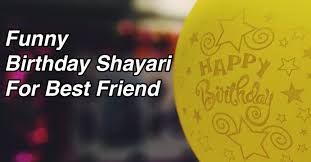 funny birthday shayari for best friend