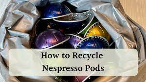 how to recycle nespresso pods step by