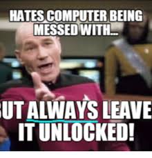 For security reasons, a short amount of time, like 5 minutes, is best. Hates Computer Being Messed With Utalways Leave It Unlocked Computers Meme On Me Me