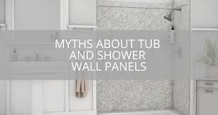 Myths About Tub And Shower Wall Panels