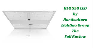 Hlg 550 V2 Led By Horticulture Lighting Group The Full Review