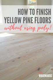 how to finish yellow pine floors