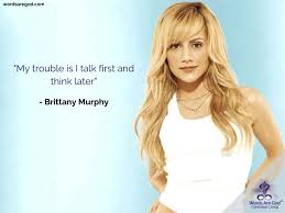 Enjoy brittany murphy famous quotes. Brittany Murphy Quotes Life Quotes About Life Quotes Best Music Day Quotes