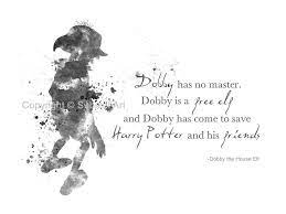 Half blood prince my favourite quote is. Original Art Print Of Dobby The House Elf Harry Potter Dobby Is A Free Elf Quotecontemporary Design Original Art Dobby Quotes Dobby Harry Potter Elf House