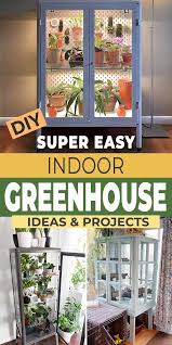Super Easy Diy Indoor Greenhouse Ideas