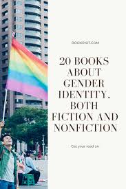 And if you've got a question for the lesbrarian, send me an email at. 20 Books About Gender Identity Fiction And Nonfiction Book Riot