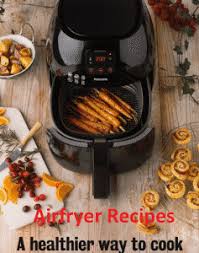air fryer recipes 100 delicious