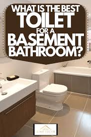 Best Toilet For A Basement Bathroom