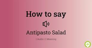 How To Pronounce Antipasto Salad gambar png