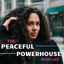 The Peaceful Powerhouse Podcast