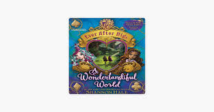 A Wonderlandiful World (Ever After High) - Hale, Shannon
