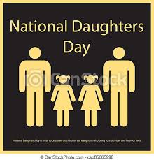 Daughters play a very important role in families and have different but very special bonds with each of their parents. National Daughters Day Is A Day To Celebrate And Cherish Our Daughters Who Bring So Much Love And Into Our Lives Canstock
