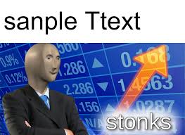 Smash link to join stonk exchange today dankmeme.com. Stonks Meme Maker