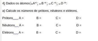calcule os numeros de prótons nêutrons
