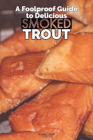 a fishing guide s smoked trout recipe
