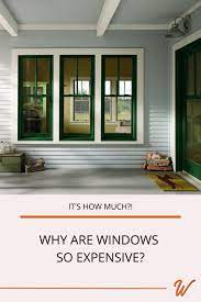 Why Are Windows So Expensive Window