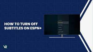 how to turn off subles on espn plus