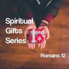 spiritual gifts romans 12 sermon