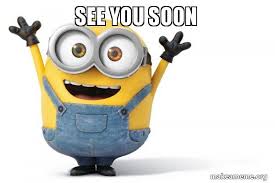 See you soon - Happy Minion | Make a Meme