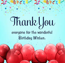 You know i've been looking forward to your special day just to drown you in the thanks for everything…happy birthday to you dear! 70 Thank You Messages For Birthday Wishes Wishesmsg