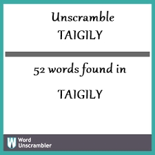 unscramble taigily unscrambled 52