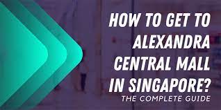to alexandra central mall in singapore