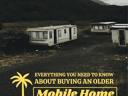 ing an older mobile home or trailer