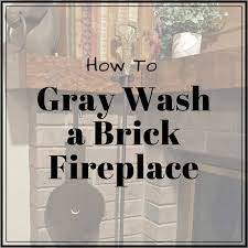 How To Gray Wash Brick Fireplace