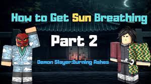 How do i get money? How To Get Sun Breathing Demon Slayer Burning Ashes Part Two Youtube