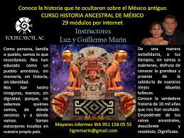 CURSO DE HISTORIA ANCESTRAL DE MÉXICO <br>por correo electrónico<br>Instructores Luz y Guillermo Marín    