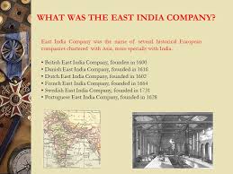WHAT WAS THE EAST INDIA COMPANY? - ppt video online download