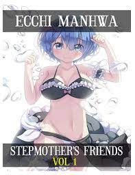 ECCHI Manhwa Collections Stepmother's Friends vol 1: Shounen Ecchi Action  Romance School life Manga by John Hanley | Goodreads