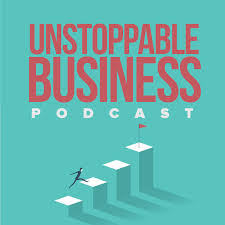 Unstoppable Business Podcast