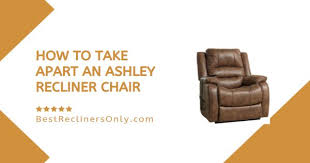 how to take apart an ashley recliner chair