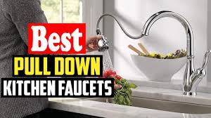 top 10 best pull down kitchen faucets