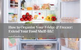 How To Organize Your Fridge Freezer Extend Your Food