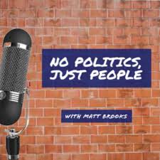 No Politics, Just People.  With Matt Brooks