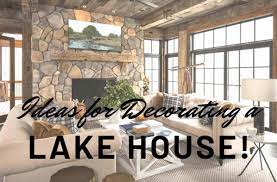 Ideas For Decorating A Lake House
