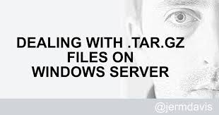 tar gz files on windows server