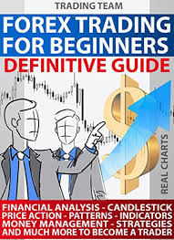 Forex Trading Definitive Guide Financial Analysis Candlestick Price Action Patterns Indicators Money Management Strategies And Much More