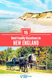 15 best family vacations in new england