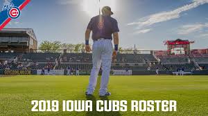 Iowa Cubs Announce 2019 Opening Day Roster Iowa Cubs News