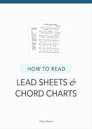 How To Read Lead Sheets And Chord Charts Ashley Danyew