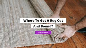 where to get a rug cut and bound