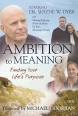 Ambition to Meaning: Finding Your Life's Purpose