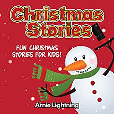 Cute christmas cookies 2019 edition. Christmas Stories For Kids Fun Christmas Short Stories For Kids And Christmas Jokes Ebook Lightning Arnie Amazon Co Uk Kindle Store