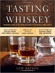 Tasting Whiskey An Insiders Guide To The Unique Pleasures